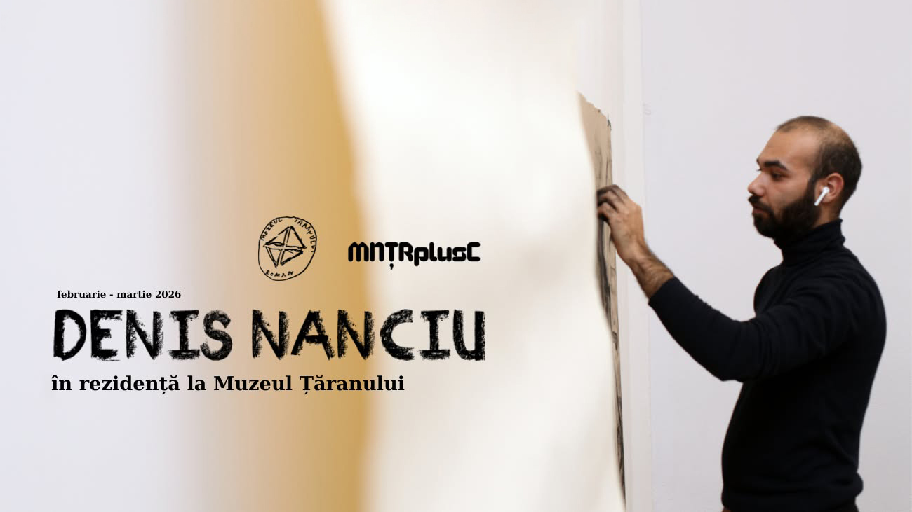 Rezidență artistică Denis NANCIU, la MNTRplusC